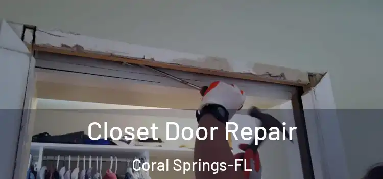  Closet Door Repair Coral Springs-FL