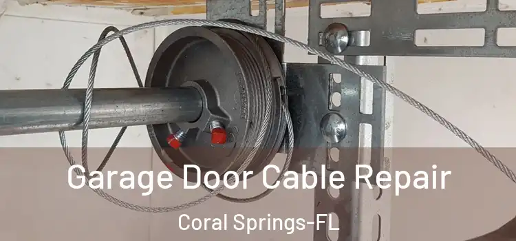  Garage Door Cable Repair Coral Springs-FL
