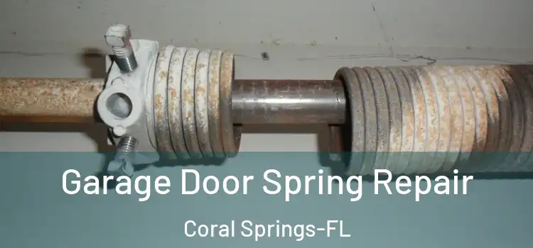  Garage Door Spring Repair Coral Springs-FL