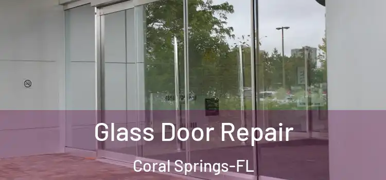  Glass Door Repair Coral Springs-FL