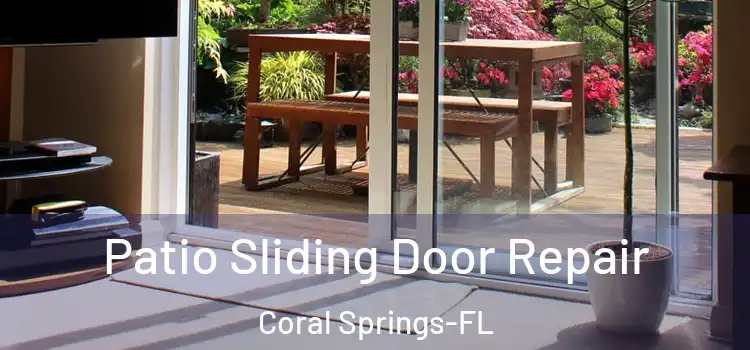 Patio Sliding Door Repair Coral Springs-FL